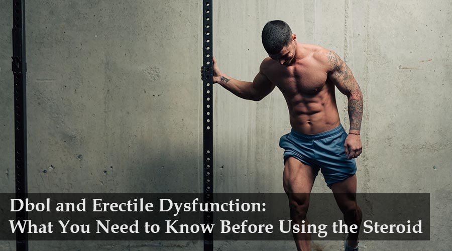 does dbol cause erectile dysfunction