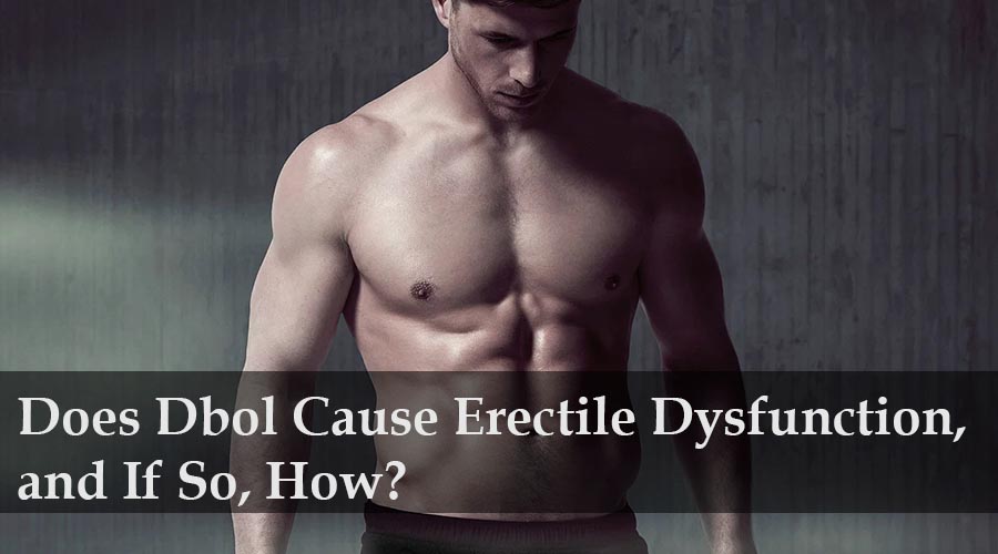 does dbol cause erectile dysfunction